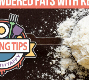 Using powdered fats with keto chow. cooking tips. tips with taffy