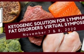 ketogenic solution for lymphatic fat disorders virtual symposium. November 7 & 8 2020