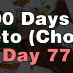 100 days of keto chow day 77