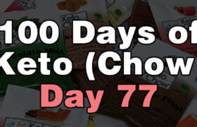100 days of keto chow day 77
