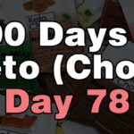 100 days of keto chow day 78