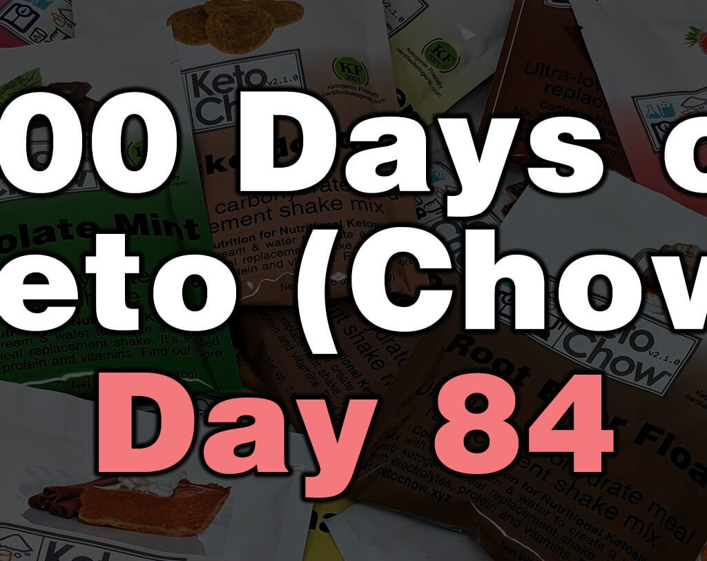 100 days of keto chow day 84