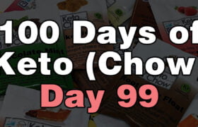 100 days of keto chow day 99