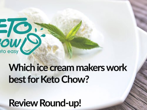 Which ice cream makers work best for Keto Chow? Review Round-up!