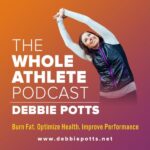 Whole Athlete Podcast with Debbie Potts