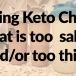 Fixing Keto Chow that's too salty or thick