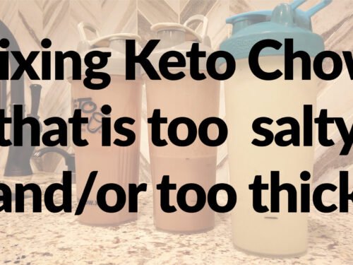 Fixing Keto Chow that's too salty or thick